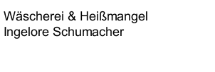 Wäscherei & Heißmangel         Ingelore Schumacher